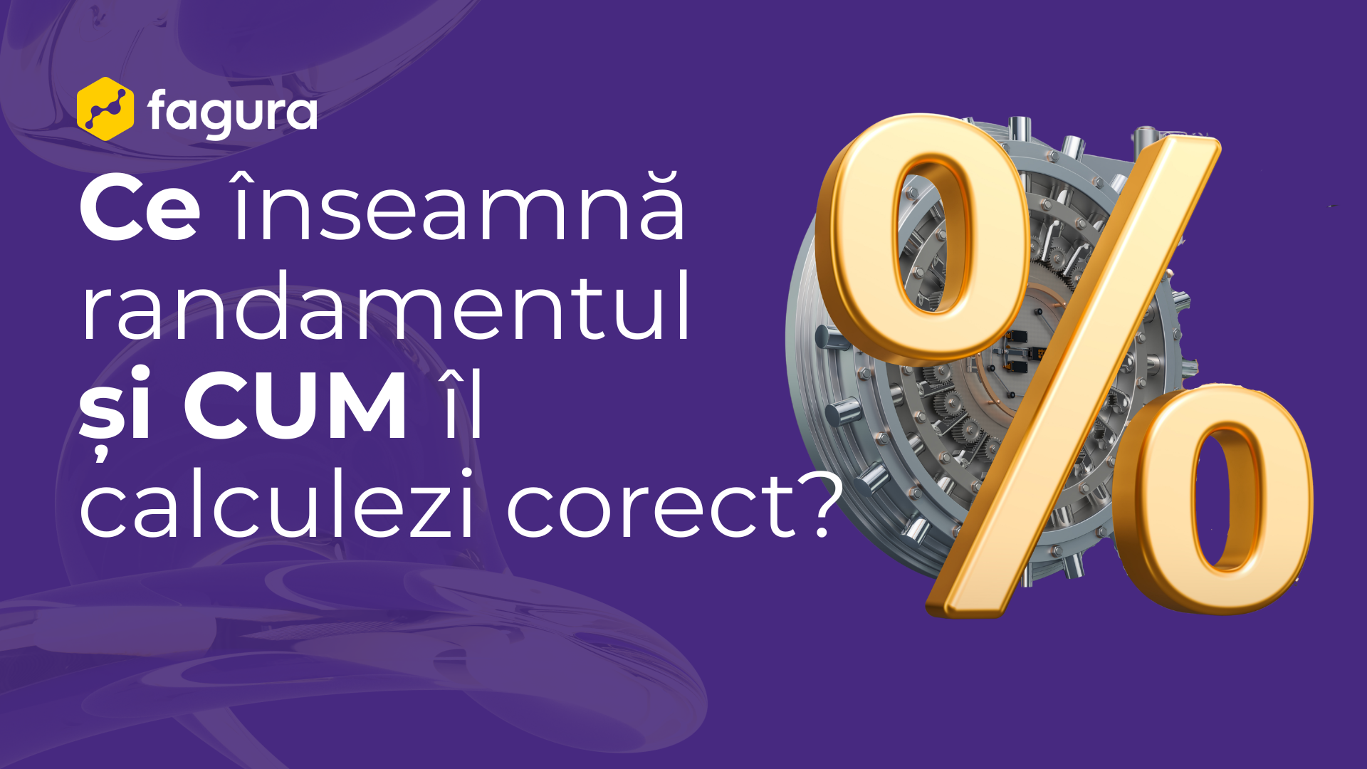 Ce înseamnă randamentul și cum îl calculezi corect? Ghid complet pentru Investitori și Antreprenori